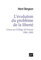   L'évolution du problème de la liberté. Cours au Collège de France 1904-1905