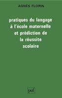   Pratiques du langage &agrave; l'&eacute;cole maternelle et pr&eacute;diction de la r&eacute;ussite scolaire