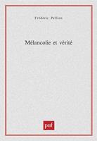   M&eacute;lancolie et v&eacute;rit&eacute;