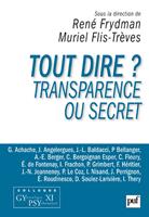   Tout dire ? Transparence ou secret