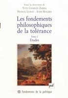   Les fondements philosophiques de la tolérance. Tome 1