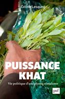   Puissance khat : Vie politique d'une plante stimulante