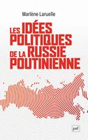   Les id&eacute;es politiques de la Russie poutinienne