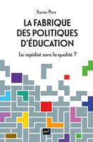   La fabrique des politiques d'&eacute;ducation : La rapidit&eacute; sans la qualit&eacute; ?