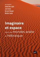   Imaginaire et espace dans les mondes arabe et hébraïque