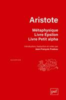   M&eacute;taphysique. Livre Epsilon. Livre Petit alpha