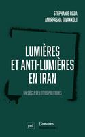   Lumi&egrave;res et anti-Lumi&egrave;res en Iran : Un si&egrave;cle de luttes politiques