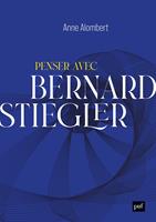 Penser avec Bernard Stiegler
