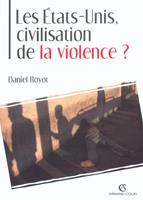   Les États-Unis, civilisation de la violence ?