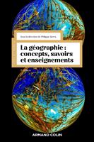  La g&eacute;ographie : concepts, savoirs et enseignements - 3 &eacute;d.