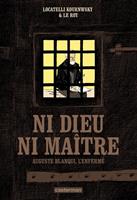   Ni Dieu ni maître. Auguste Blanqui, l'enfermé