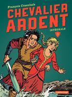   Chevalier Ardent - L'Int&eacute;grale (Tome 3)