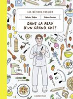   Les m&eacute;tiers passions - Dans la peau d'un grand chef