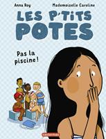   Les p'tits potes - Pas la piscine !