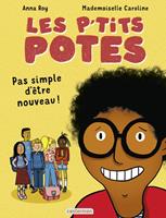   Les p'tits potes - Pas simple d'&ecirc;tre nouveau !