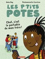 Les p'tits potes - Chut, c'est le portable de mon frère !