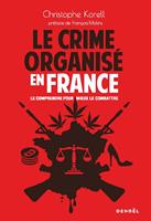   Le Crime organisé en France. Le comprendre pour mieux le combattre