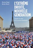   L'extrême droite, nouvelle génération. Enquête au cœur de la jeunesse identitaire