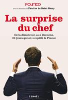   La Surprise du chef. De la dissolution aux &eacute;lections, 28 jours qui ont stup&eacute;fi&eacute; la France