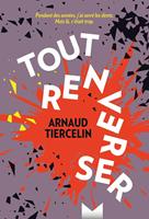   Tout renverser