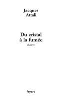   Du cristal &agrave; la fum&eacute;e