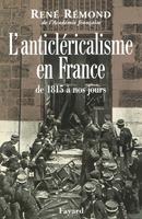   L'anticléricalisme en France de 1815 à nos jours