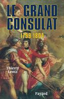   Le grand Consulat 1799 - 1804