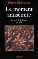   Le moment antisémite
