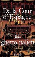   De la Cour d'Espagne au ghetto italien