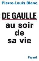   De Gaulle au soir de sa vie