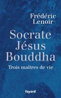   Socrate, J&eacute;sus, Bouddha