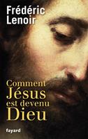   Comment J&eacute;sus est devenu Dieu