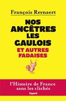   Nos ancêtres les Gaulois et autres fadaises