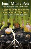   Cessons de tuer la terre pour nourrir l'homme !