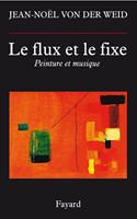   Le flux et le fixe