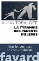   La Tyrannie des parents d'&eacute;l&egrave;ves
