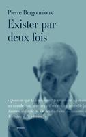   Exister par deux fois