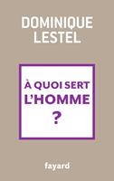   A quoi sert l'homme ?