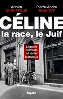  C&eacute;line, la race, le Juif