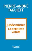   Judéophobie, la dernière vague