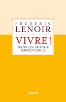   Vivre ! dans un monde imprévisible