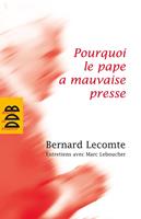   Pourquoi le pape a mauvaise presse