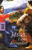   Jésus, l'ami déroutant