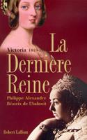   La derni&egrave;re reine, Victoria 1819-1901