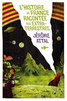   Histoire de France racontée aux extra-terrestres