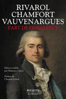   L'art de l'insolence : Rivarol, Chamfort, Vauvenargues