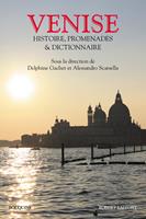   Venise - Histoire, Promenades, Anthologie & Dictionnaire