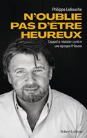   N'oublie pas d'être heureux ! - L'appel à résister contre une époque frileuse