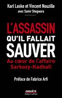   L'assassin qu'il fallait sauver - Au c&oelig;ur de l'affaire Sarkozy-Kadhafi