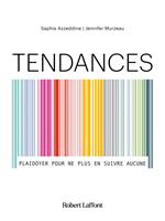 Tendances - Plaidoyer pour ne plus en suivre aucune